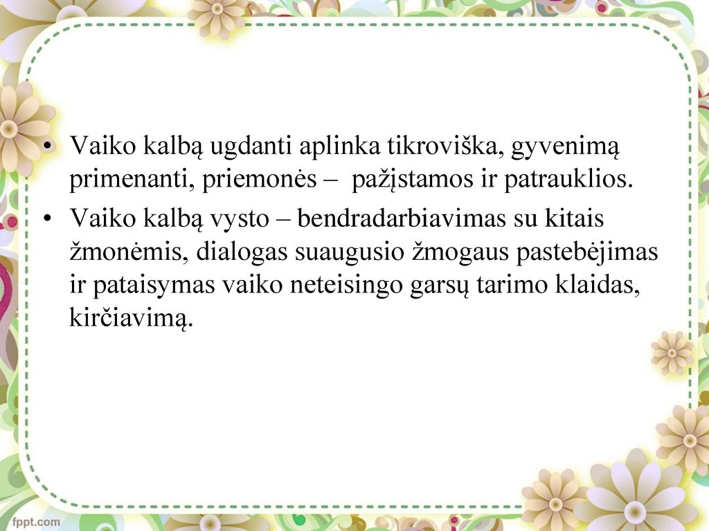 Vaiko kalbą ugdanti aplinka tikroviška, gyvenimą primenanti, priemonės – pažįstamos ir patrauklios.