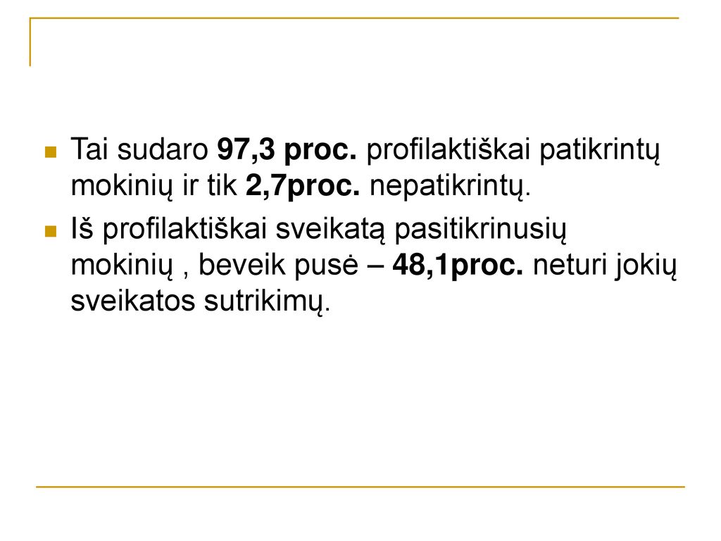 Tai sudaro 97,3 proc. profilaktiškai patikrintų mokinių ir tik 2,7proc