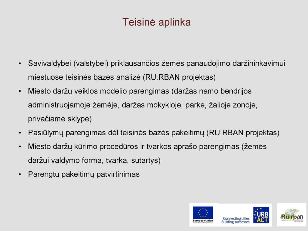 Teisinė aplinka Savivaldybei (valstybei) priklausančios žemės panaudojimo daržininkavimui miestuose teisinės bazės analizė (RU:RBAN projektas)