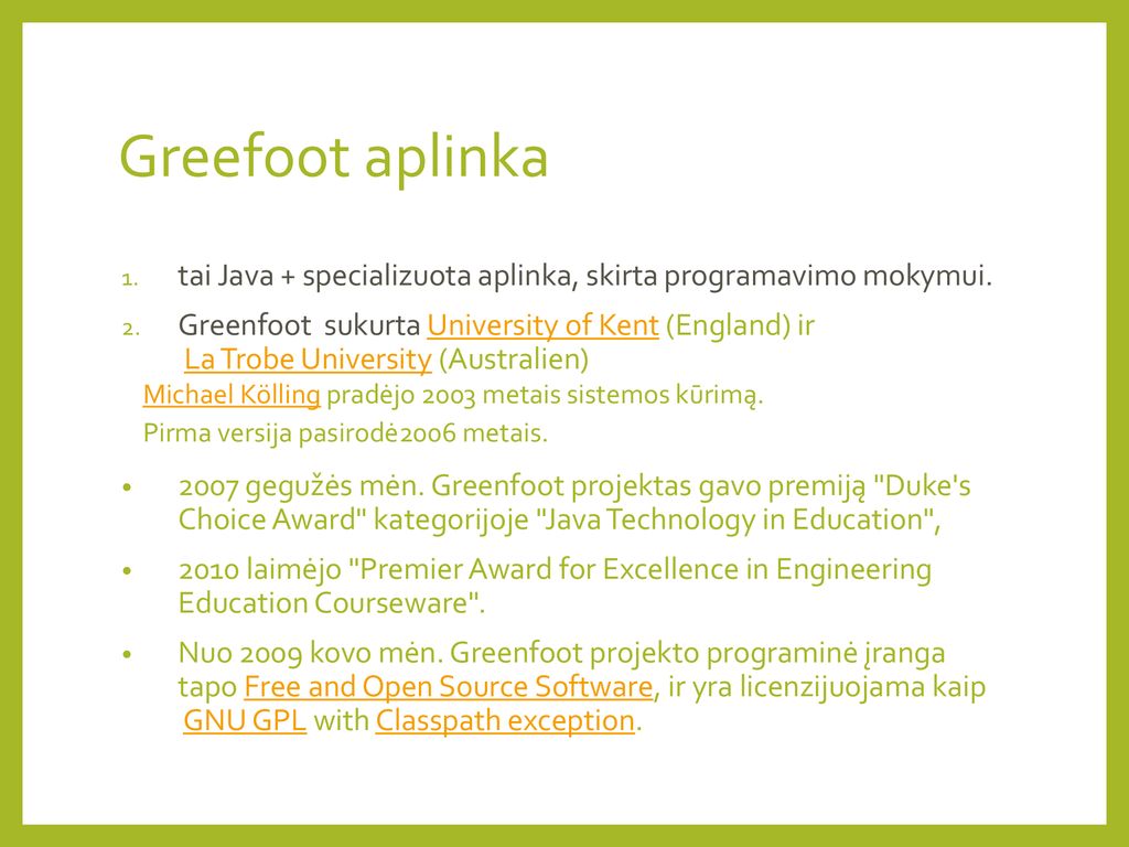 Greefoot aplinka tai Java + specializuota aplinka, skirta programavimo mokymui.
