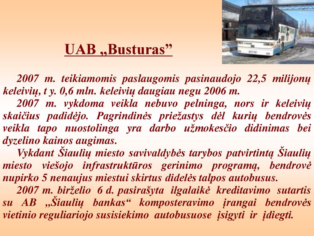 UAB „Busturas 2007 m. teikiamomis paslaugomis pasinaudojo 22,5 milijonų keleivių, t y. 0,6 mln. keleivių daugiau negu 2006 m.