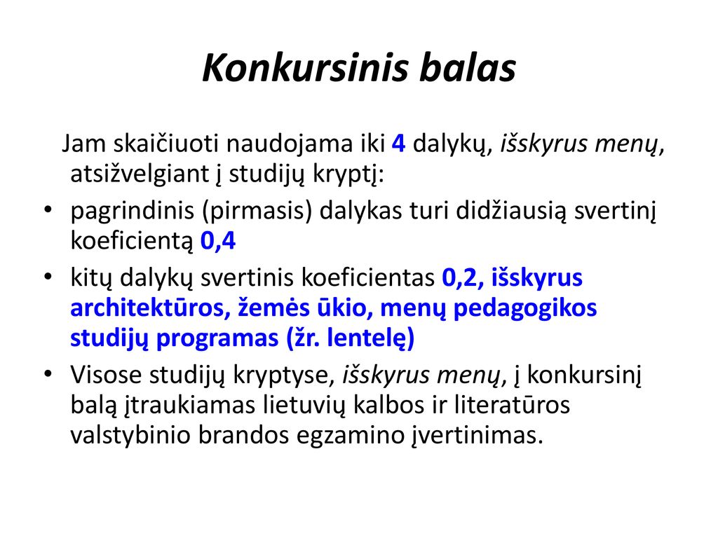 Konkursinis balas Jam skaičiuoti naudojama iki 4 dalykų, išskyrus menų, atsižvelgiant į studijų kryptį: