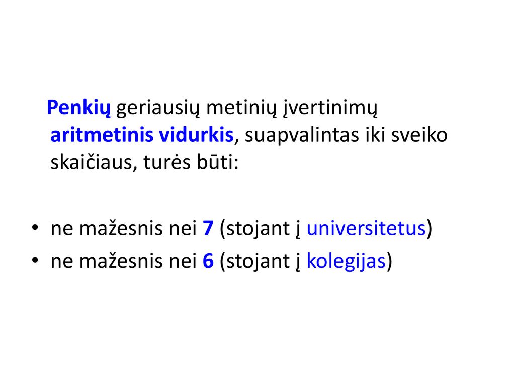 Penkių geriausių metinių įvertinimų aritmetinis vidurkis, suapvalintas iki sveiko skaičiaus, turės būti: