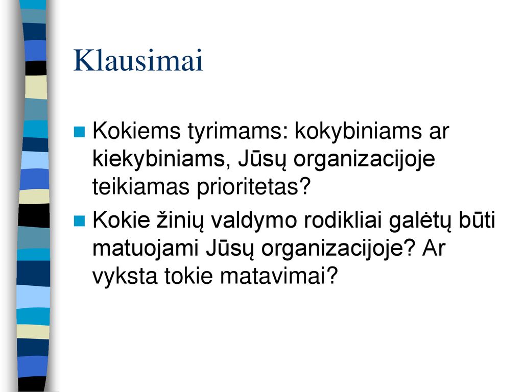 Klausimai Kokiems tyrimams: kokybiniams ar kiekybiniams, Jūsų organizacijoje teikiamas prioritetas