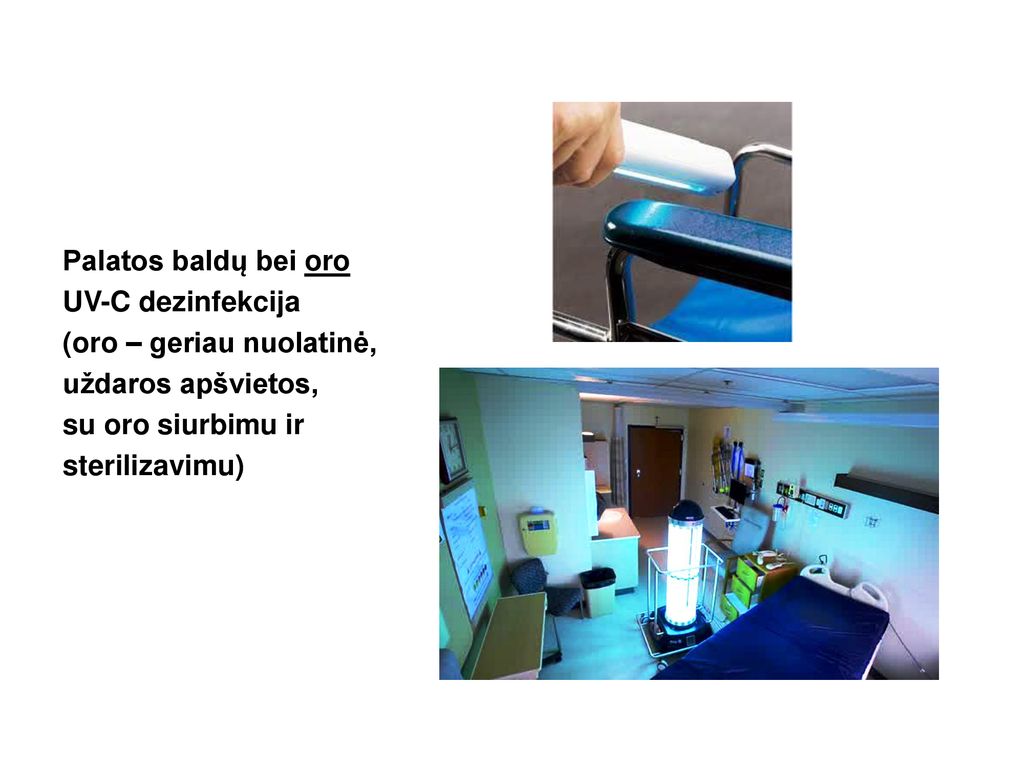 Palatos baldų bei oro UV-C dezinfekcija. (oro – geriau nuolatinė, uždaros apšvietos, su oro siurbimu ir.