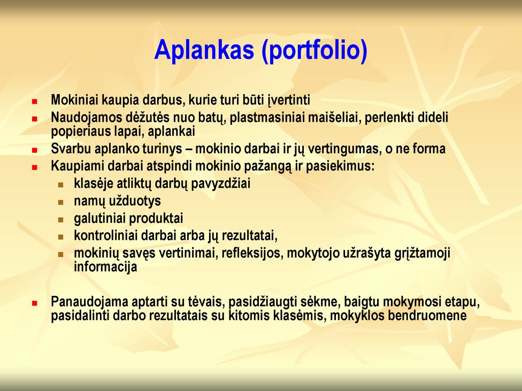 Aplankas (portfolio) Mokiniai kaupia darbus, kurie turi būti įvertinti