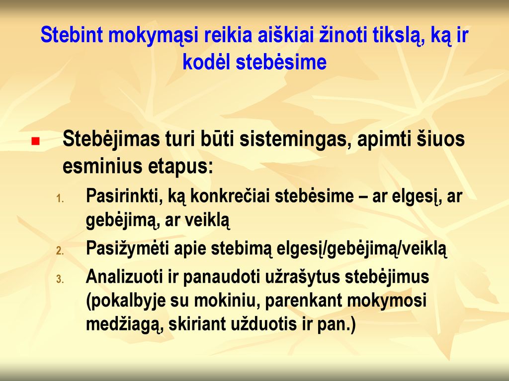 Stebint mokymąsi reikia aiškiai žinoti tikslą, ką ir kodėl stebėsime