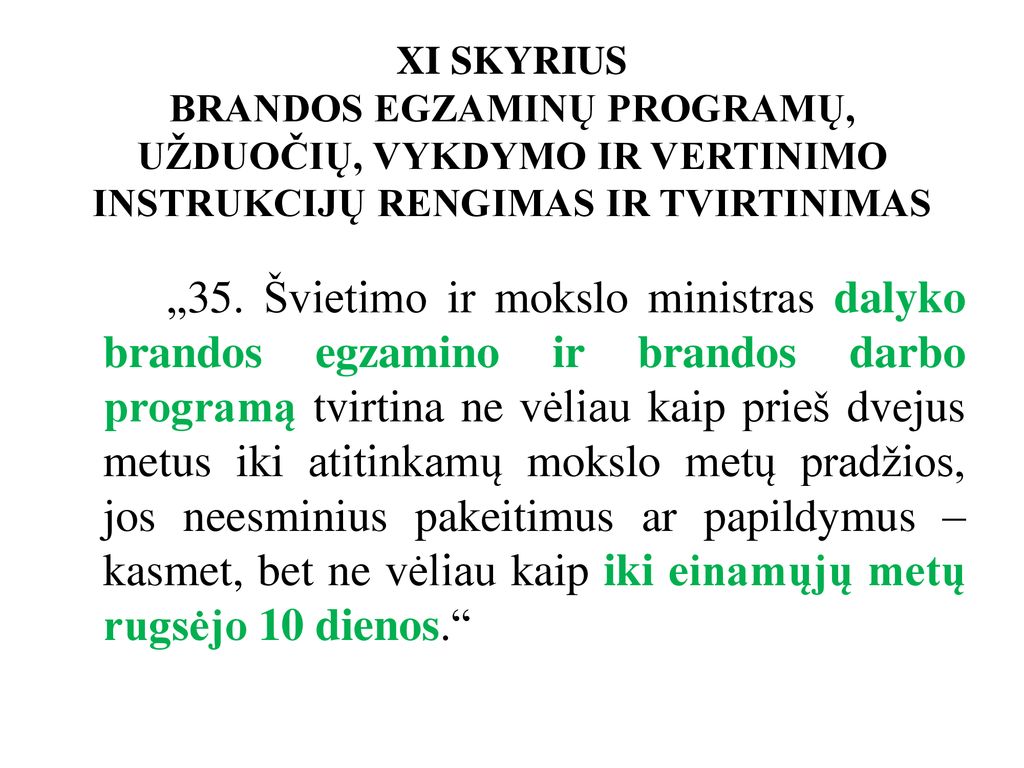 XI SKYRIUS BRANDOS EGZAMINŲ PROGRAMŲ, UŽDUOČIŲ, VYKDYMO IR VERTINIMO INSTRUKCIJŲ RENGIMAS IR TVIRTINIMAS
