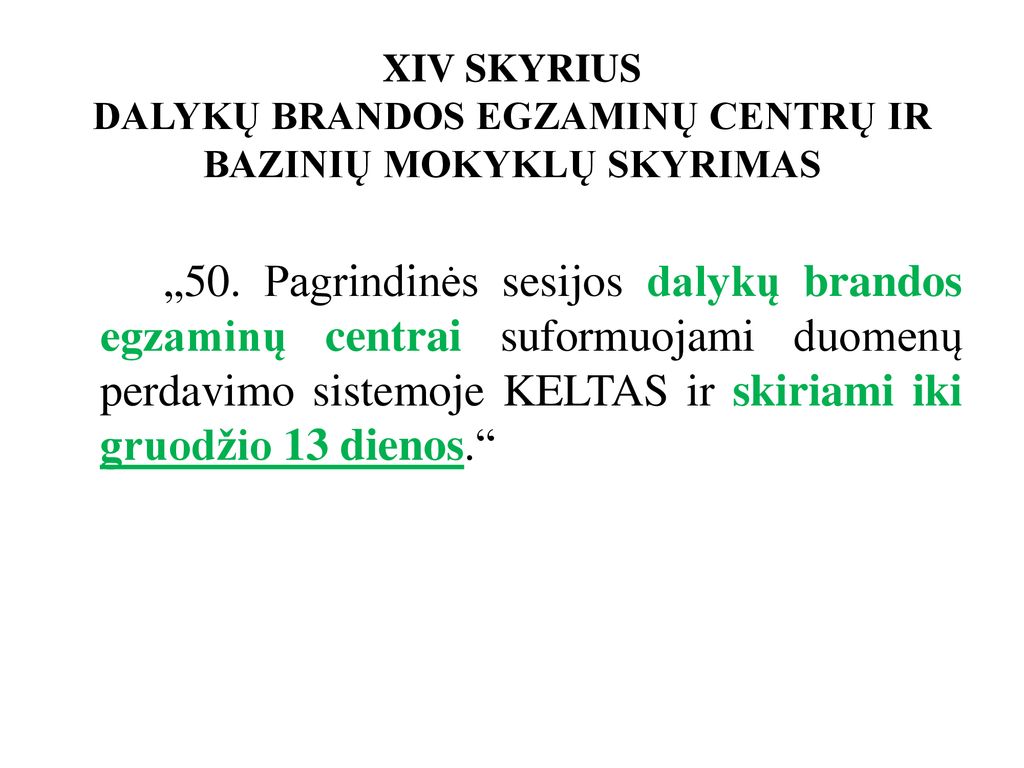 XIV SKYRIUS DALYKŲ BRANDOS EGZAMINŲ CENTRŲ IR BAZINIŲ MOKYKLŲ SKYRIMAS