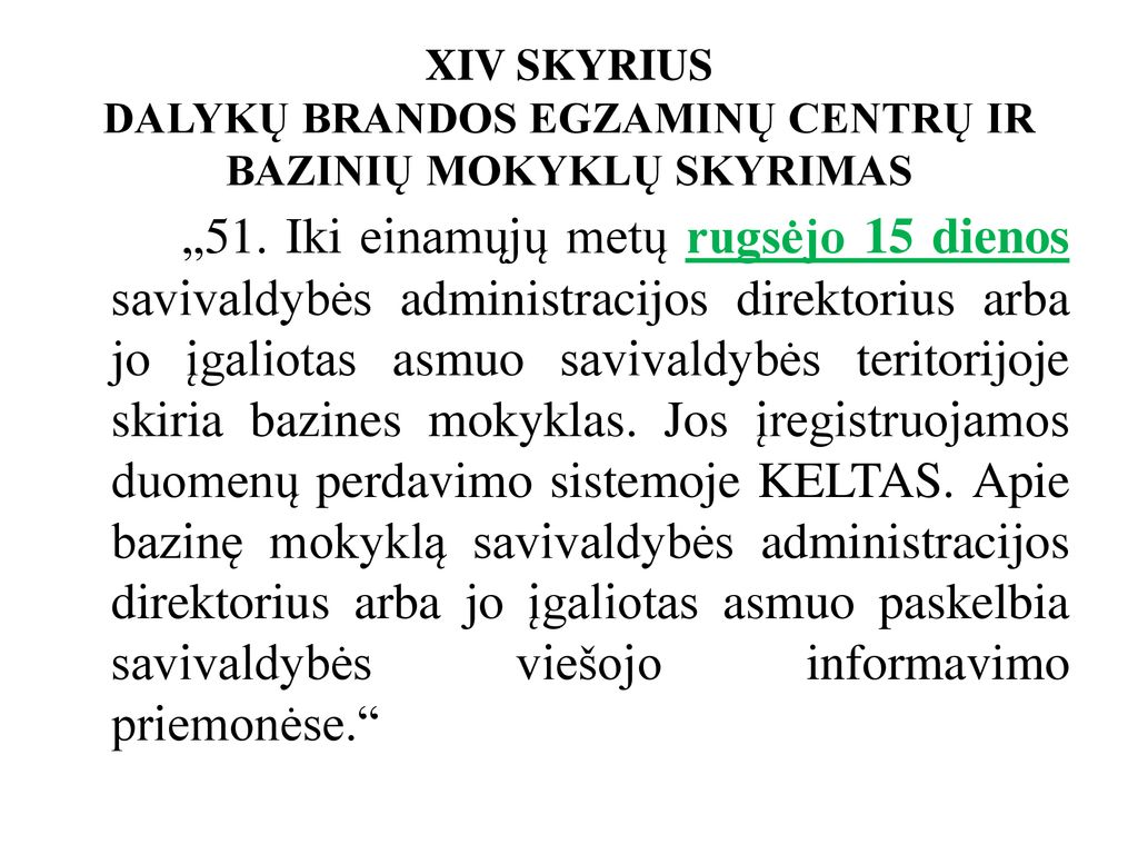 XIV SKYRIUS DALYKŲ BRANDOS EGZAMINŲ CENTRŲ IR BAZINIŲ MOKYKLŲ SKYRIMAS