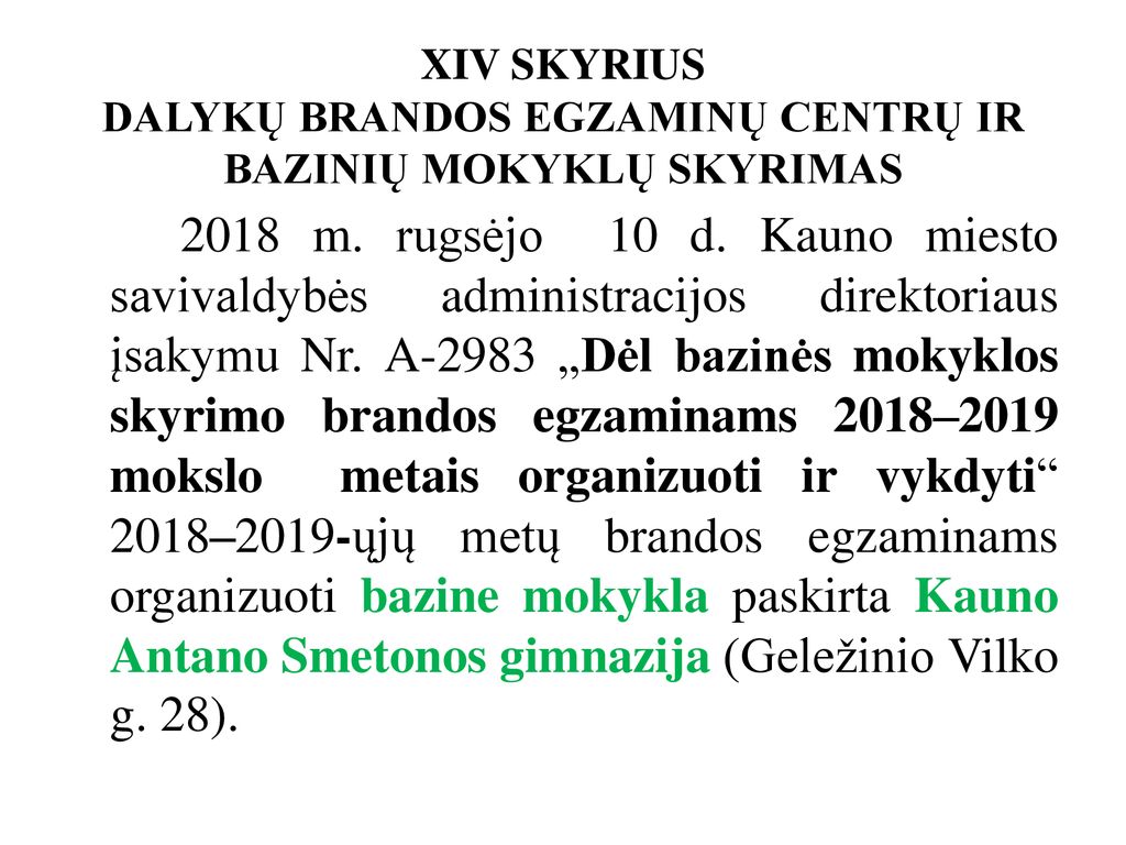 XIV SKYRIUS DALYKŲ BRANDOS EGZAMINŲ CENTRŲ IR BAZINIŲ MOKYKLŲ SKYRIMAS