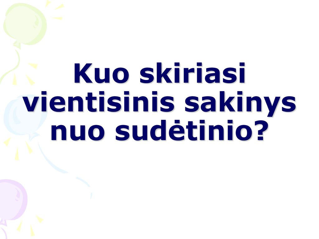 SUDĖTINIŲ SAKINIŲ KARTOJIMAS - Ppt Atsisiųsti