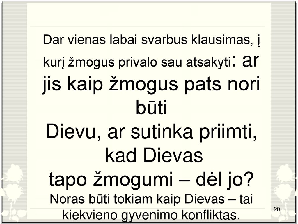 Dievu, ar sutinka priimti, kad Dievas tapo žmogumi – dėl jo