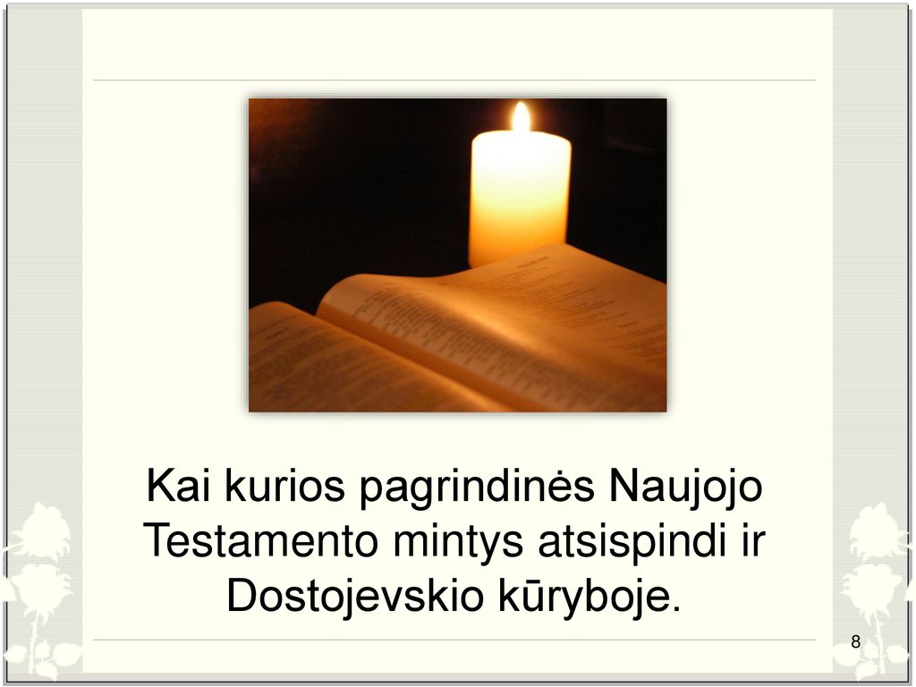Kai kurios pagrindinės Naujojo Testamento mintys atsispindi ir Dostojevskio kūryboje.