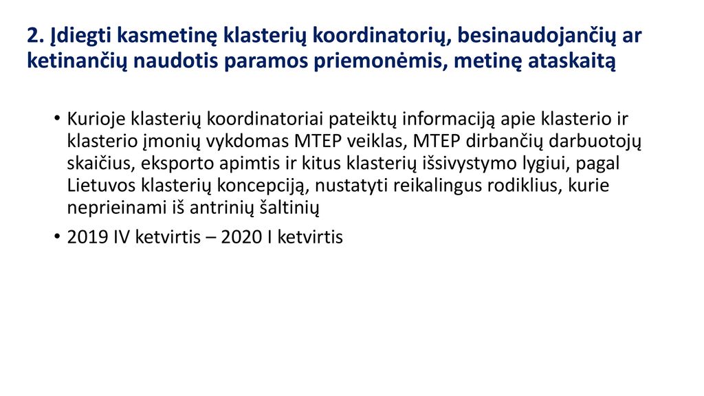 2. Įdiegti kasmetinę klasterių koordinatorių, besinaudojančių ar ketinančių naudotis paramos priemonėmis, metinę ataskaitą