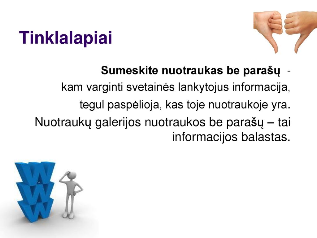 Tinklalapiai Sumeskite nuotraukas be parašų - kam varginti svetainės lankytojus informacija, tegul paspėlioja, kas toje nuotraukoje yra.