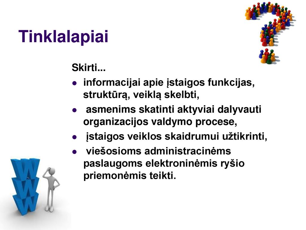Tinklalapiai Skirti... informacijai apie įstaigos funkcijas, struktūrą, veiklą skelbti,