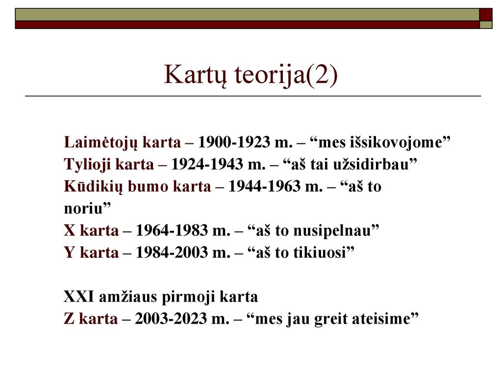 Kartų teorija(2) Laimėtojų karta – m. – mes išsikovojome