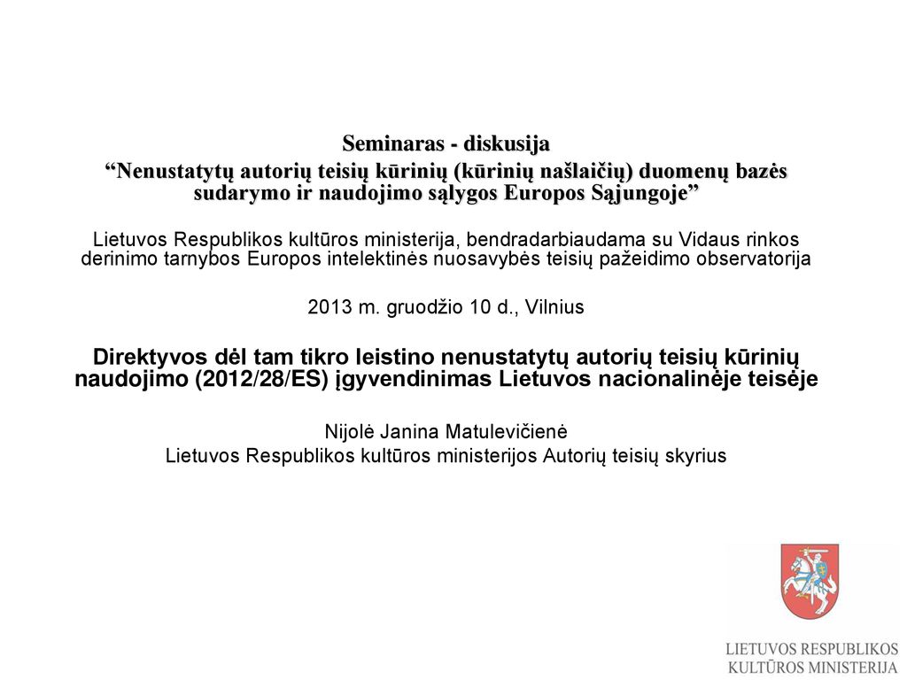 Seminaras - diskusija Nenustatytų autorių teisių kūrinių (kūrinių našlaičių) duomenų bazės sudarymo ir naudojimo sąlygos Europos Sąjungoje