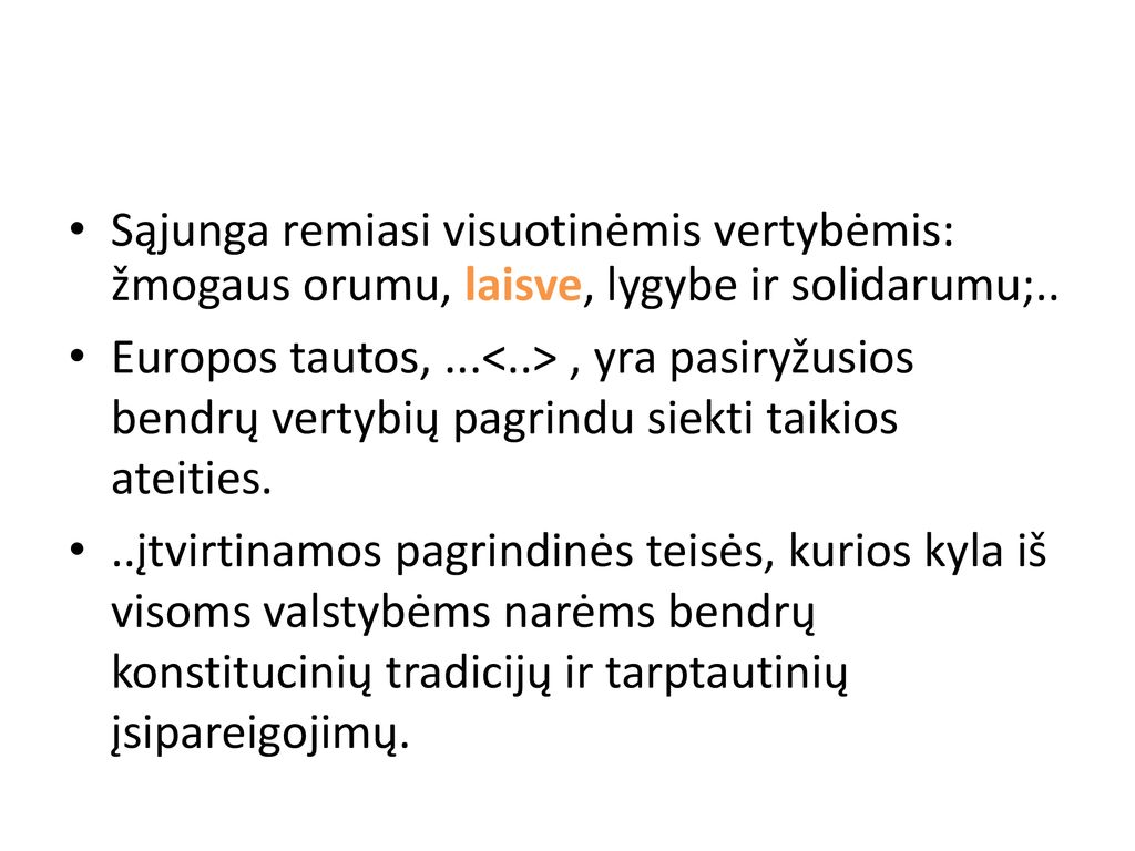 Sąjunga remiasi visuotinėmis vertybėmis: žmogaus orumu, laisve, lygybe ir solidarumu;..