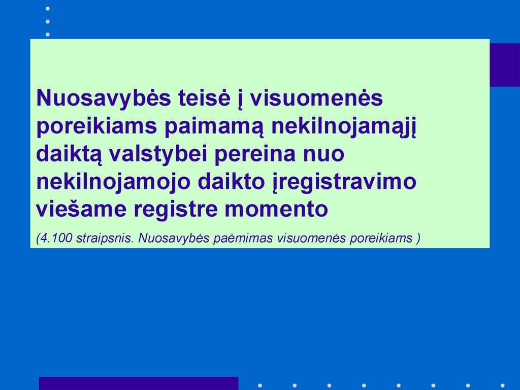 Nuosavybės teisė į visuomenės poreikiams paimamą nekilnojamąjį daiktą valstybei pereina nuo nekilnojamojo daikto įregistravimo viešame registre momento