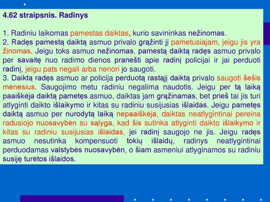 4.62 straipsnis. Radinys 1. Radiniu laikomas pamestas daiktas, kurio savininkas nežinomas.