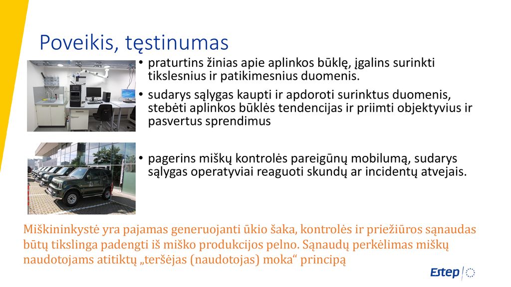 Poveikis, tęstinumas praturtins žinias apie aplinkos būklę, įgalins surinkti tikslesnius ir patikimesnius duomenis.