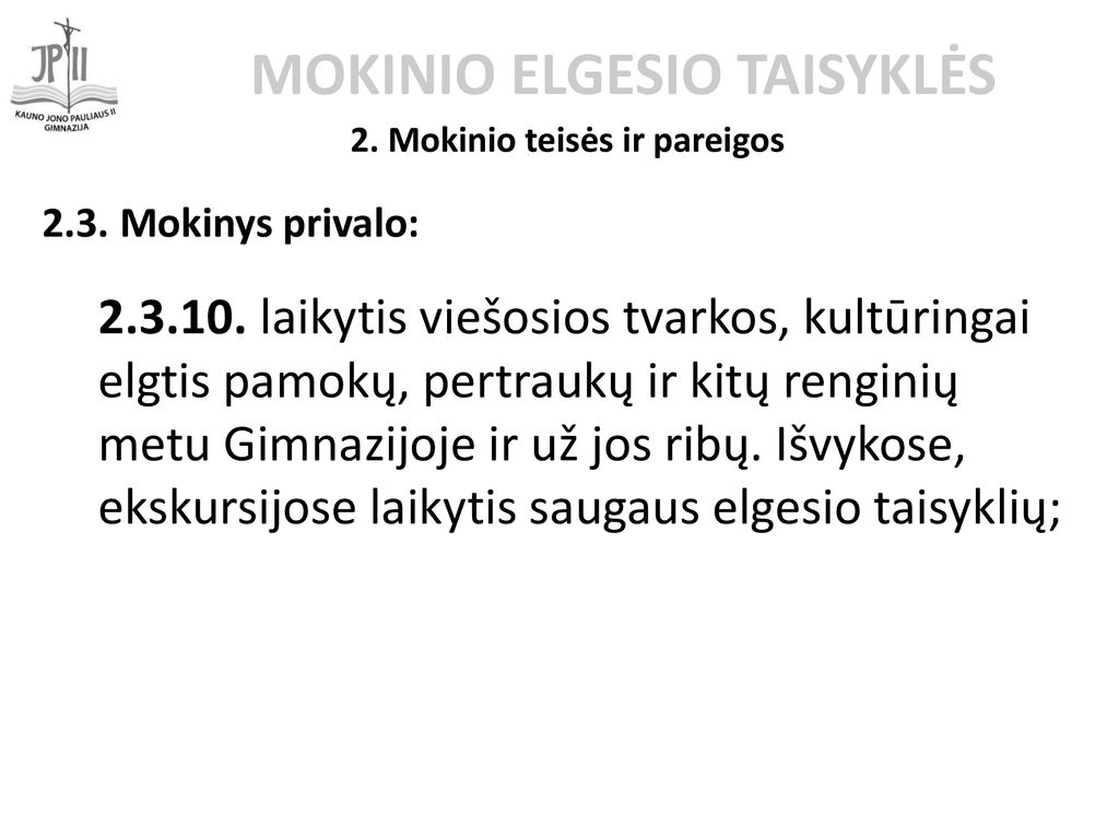 KAUNO JONO PAULIAUS II GIMNAZIJOS MOKINIO ELGESIO TAISYKLĖS - Ppt ...