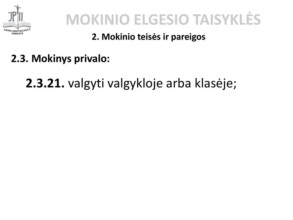 KAUNO JONO PAULIAUS II GIMNAZIJOS MOKINIO ELGESIO TAISYKLĖS - Ppt ...