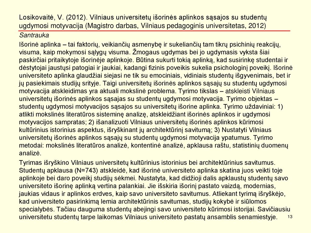 Losikovaitė, V. (2012). Vilniaus universitetų išorinės aplinkos sąsajos su studentų ugdymosi motyvacija (Magistro darbas, Vilniaus pedagoginis universitetas, 2012)
