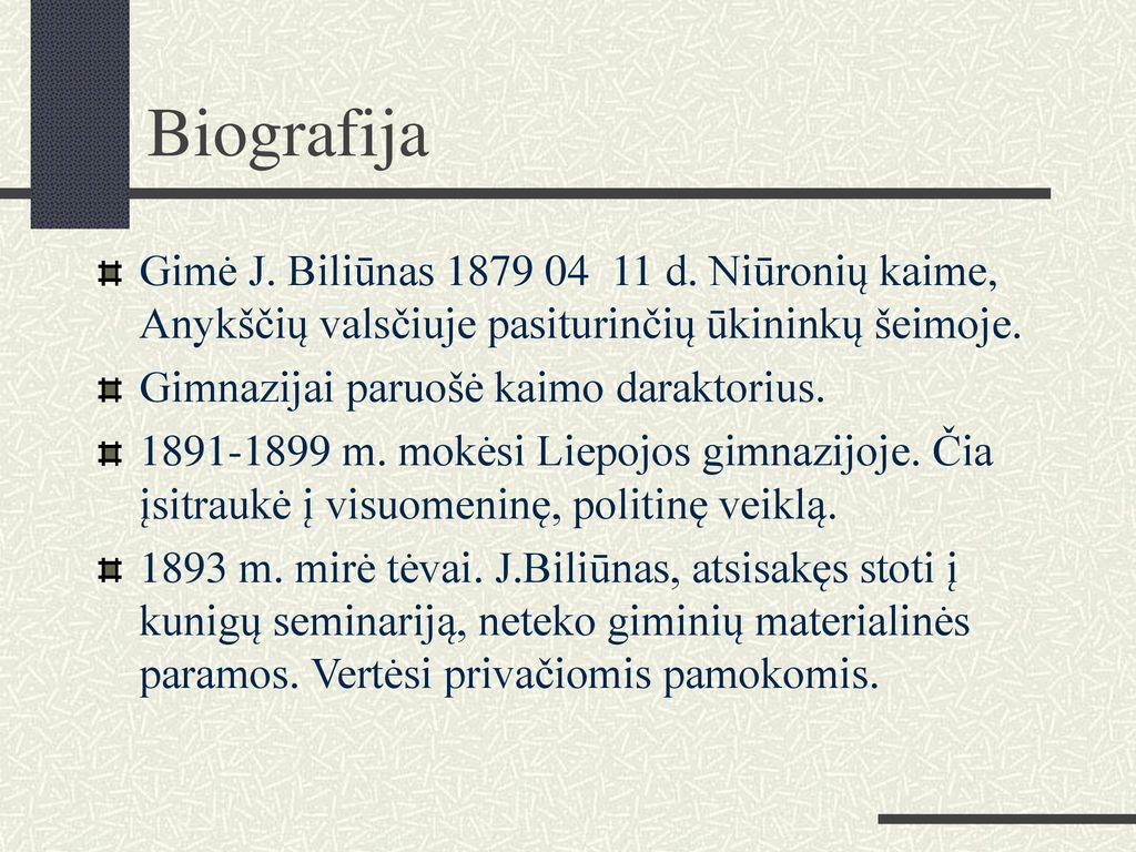 Biografija Gimė J. Biliūnas d. Niūronių kaime, Anykščių valsčiuje pasiturinčių ūkininkų šeimoje.