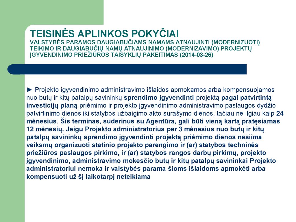 Teisinės aplinkos pokyčiai Valstybės paramos daugiabučiams namams atnaujinti (modernizuoti) teikimo ir daugiabučių namų atnaujinimo (modernizavimo) projektų įgyvendinimo priežiūros taisyklių pakeitimas ( )