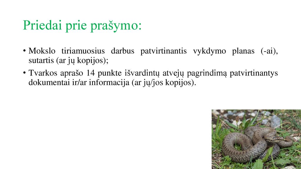 Priedai prie prašymo: Mokslo tiriamuosius darbus patvirtinantis vykdymo planas (-ai), sutartis (ar jų kopijos);