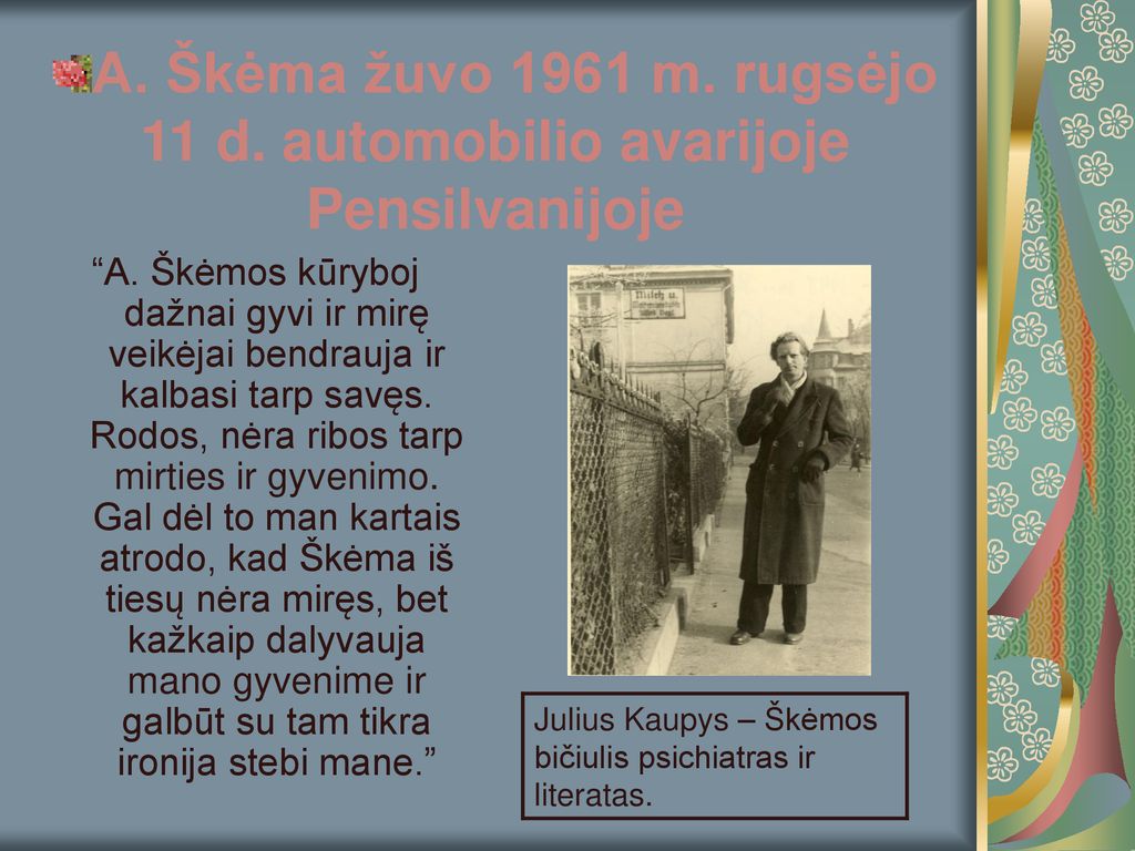 A. Škėma žuvo 1961 m. rugsėjo 11 d. automobilio avarijoje Pensilvanijoje