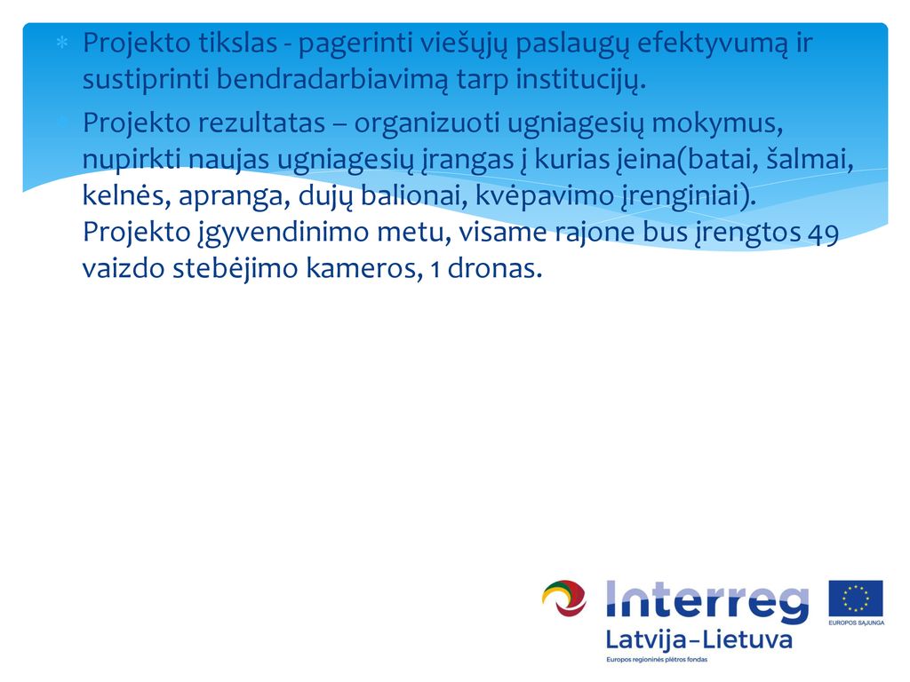 Projekto tikslas - pagerinti viešųjų paslaugų efektyvumą ir sustiprinti bendradarbiavimą tarp institucijų.