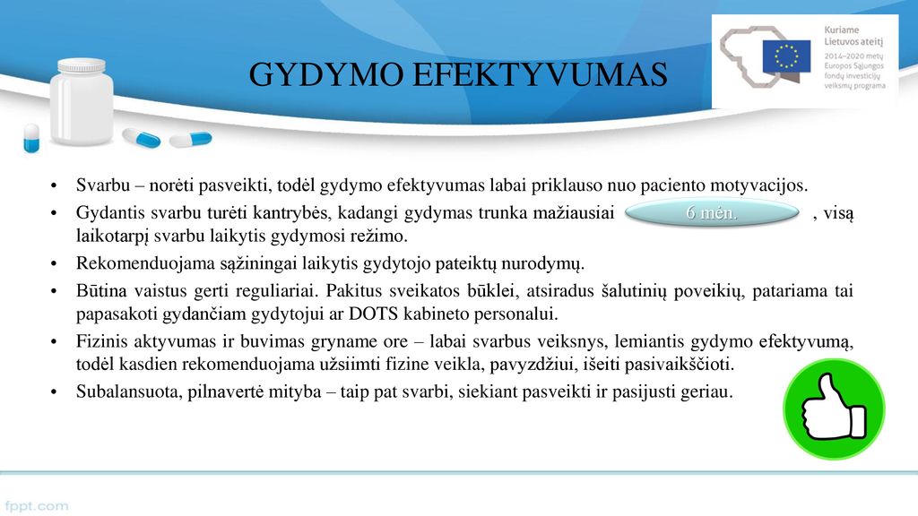 GYDYMO EFEKTYVUMAS Svarbu – norėti pasveikti, todėl gydymo efektyvumas labai priklauso nuo paciento motyvacijos.