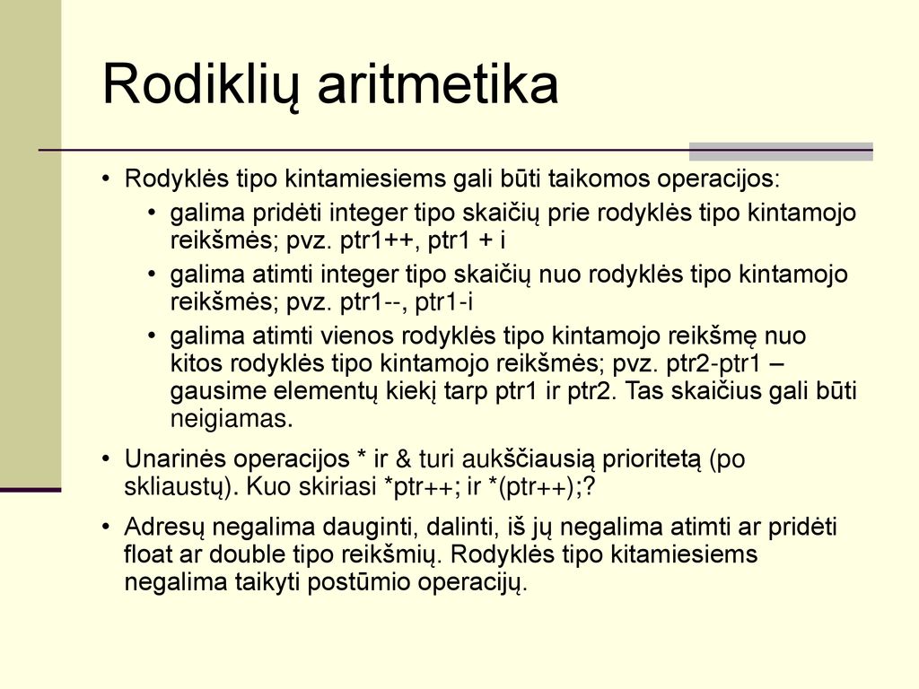 Rodiklių aritmetika Rodyklės tipo kintamiesiems gali būti taikomos operacijos: