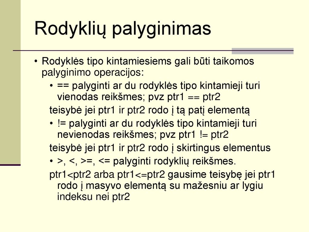 Rodyklių palyginimas Rodyklės tipo kintamiesiems gali būti taikomos palyginimo operacijos: