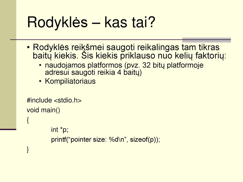 Rodyklės – kas tai Rodyklės reikšmei saugoti reikalingas tam tikras baitų kiekis. Šis kiekis priklauso nuo kelių faktorių: