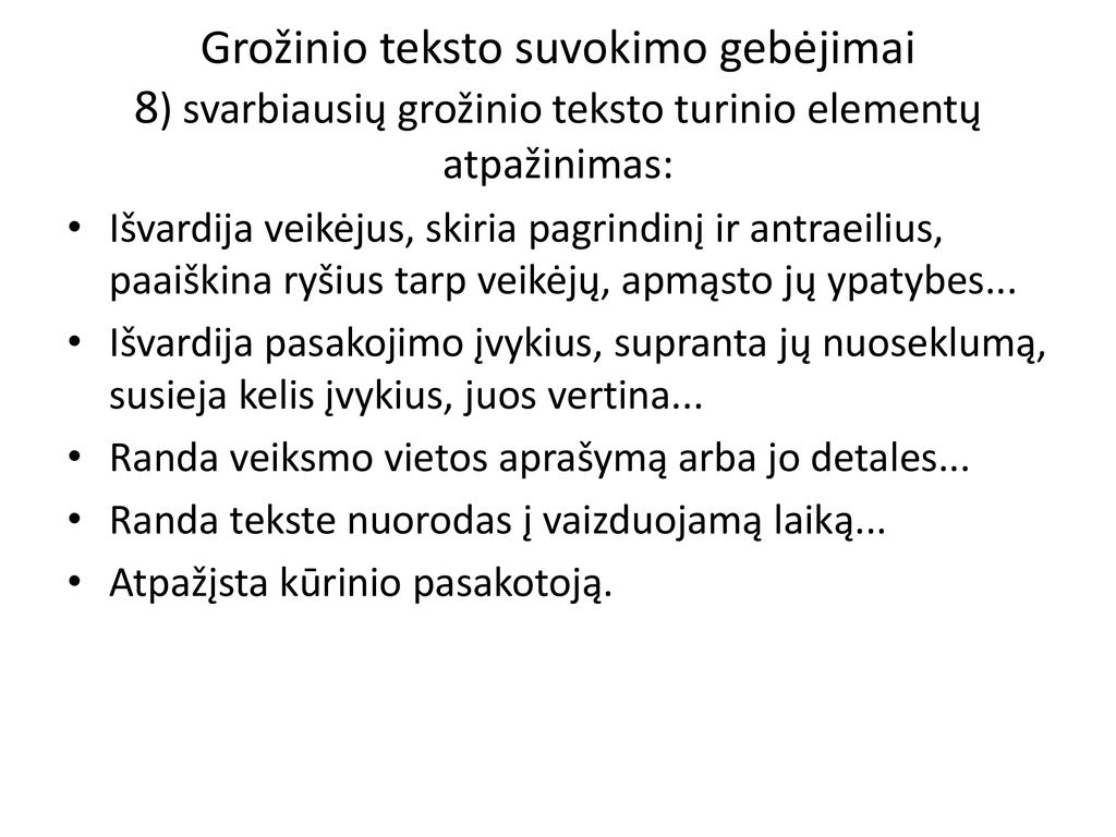 Grožinio teksto suvokimo gebėjimai 8) svarbiausių grožinio teksto turinio elementų atpažinimas: