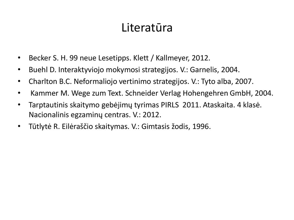 Literatūra Becker S. H. 99 neue Lesetipps. Klett / Kallmeyer, 2012.