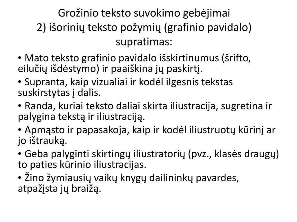 Grožinio teksto suvokimo gebėjimai 2) išorinių teksto požymių (grafinio pavidalo) supratimas: