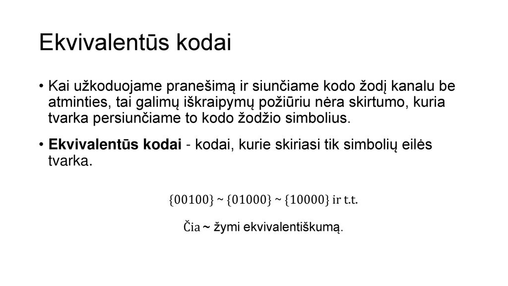 {00100} ~ {01000} ~ {10000} ir t.t. Čia ~ žymi ekvivalentiškumą.