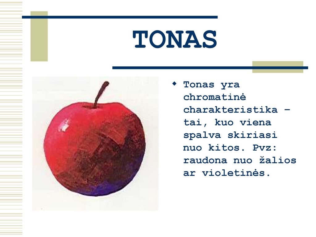 TONAS Tonas yra chromatinė charakteristika – tai, kuo viena spalva skiriasi nuo kitos.